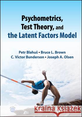 Psychometrics, Test Theory, and the Latent Factors Model Wiley 9781119312178
