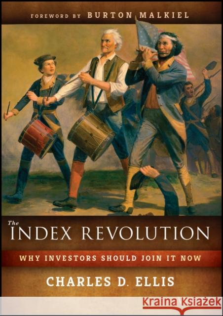 The Index Revolution: Why Investors Should Join It Now Ellis, Charles D. 9781119313076