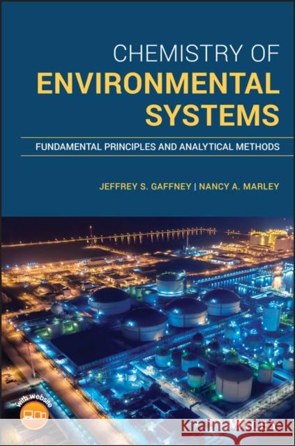 Chemistry of Environmental Systems: Fundamental Principles and Analytical Methods Gaffney, Jeffrey S. 9781119313403 Wiley