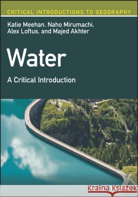 Water: A Critical Introduction Meehan, Katie 9781119315216