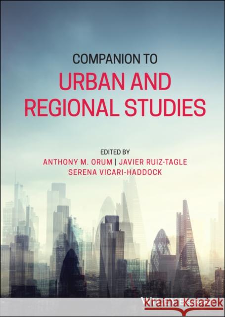 Companion to Urban and Regional Studies Anthony M. Orum 9781119316824