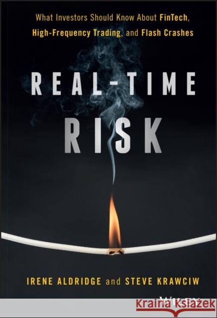 Real-Time Risk: What Investors Should Know about Fintech, High-Frequency Trading, and Flash Crashes Aldridge, Irene 9781119318965 Wiley