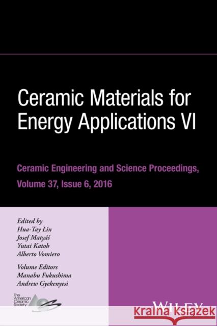 Ceramic Materials for Energy Applications VI, Volume 37, Issue 6 Matyas, Josef 9781119321743 Wiley-American Ceramic Society