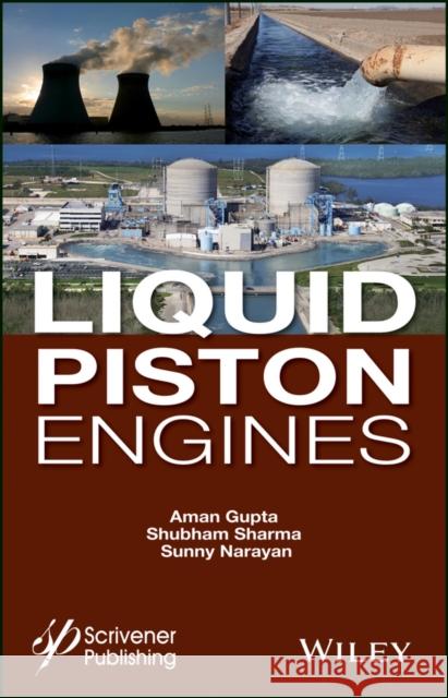 Liquid Piston Engines Gupta, Aman; Sharma, Shubham; Narayan, Sunny 9781119322955
