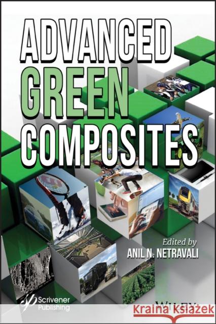 Advanced Green Composites Netravali, Anil N. 9781119323266