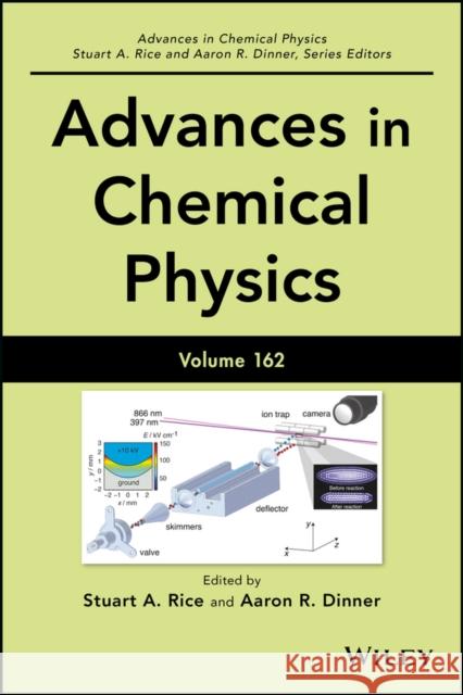 Advances in Chemical Physics, Volume 162 Rice, Stuart A. 9781119324577 John Wiley & Sons