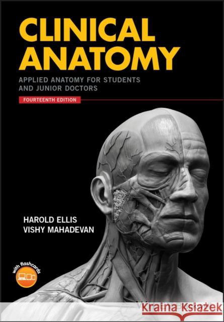 Clinical Anatomy: Applied Anatomy for Students and Junior Doctors Ellis, Harold; Mahadevan, Vishy 9781119325536
