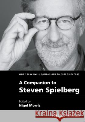 COMPANION TO STEVEN SPIELBERG NIGEL MORRIS 9781119327844 WILEY