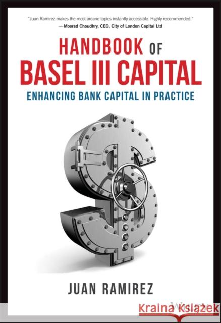 Handbook of Basel III Capital: Enhancing Bank Capital in Practice Ramirez, Juan 9781119330820