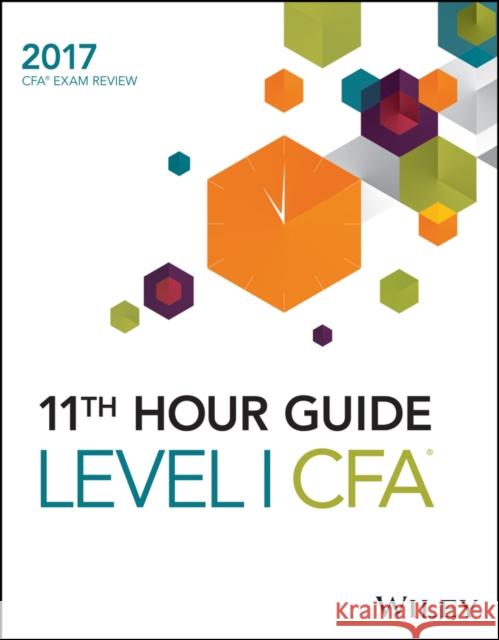 Wiley 11th Hour Guide for 2017 Level I CFA Exam Wiley,  9781119331131 John Wiley & Sons