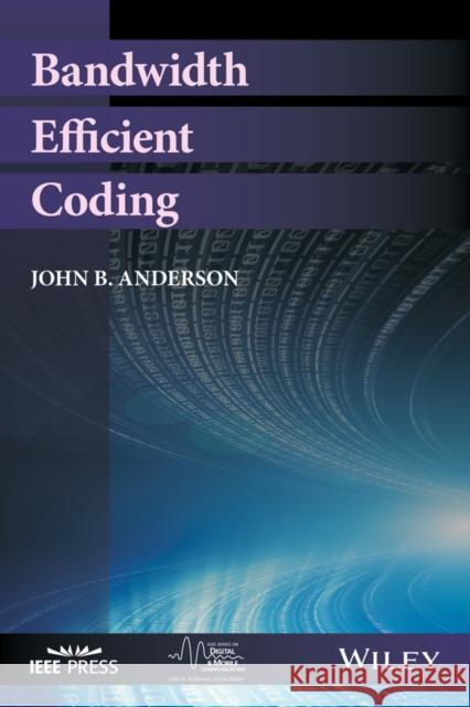 Bandwidth Efficient Coding John B. Anderson 9781119345336