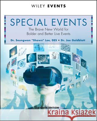 Special Events: The Brave New World for Bolder and Better Live Events Joe Goldblatt 9781119345732