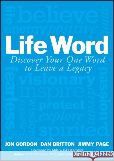 Life Word: Discover Your One Word to Leave a Legacy Jon Gordon 9781119351450 John Wiley & Sons Inc