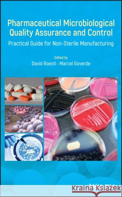 Pharmaceutical Microbiological Quality Assurance and Control: Practical Guide for Non-Sterile Manufacturing Roesti, David 9781119356073 Wiley