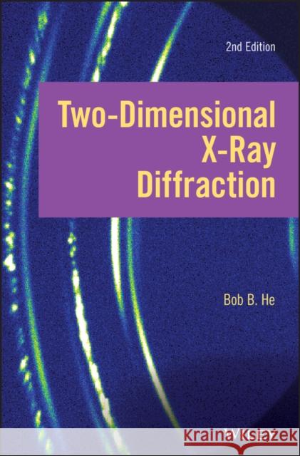 Two-Dimensional X-Ray Diffraction He, Bob B. 9781119356103 Wiley