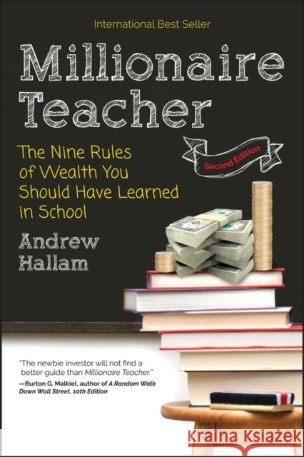Millionaire Teacher: The Nine Rules of Wealth You Should Have Learned in School Hallam, Andrew 9781119356295