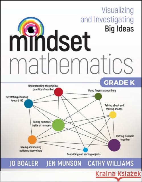Mindset Mathematics: Visualizing and Investigating Big Ideas, Grade K Jo Boaler Jen Munson Cathy Williams 9781119357605