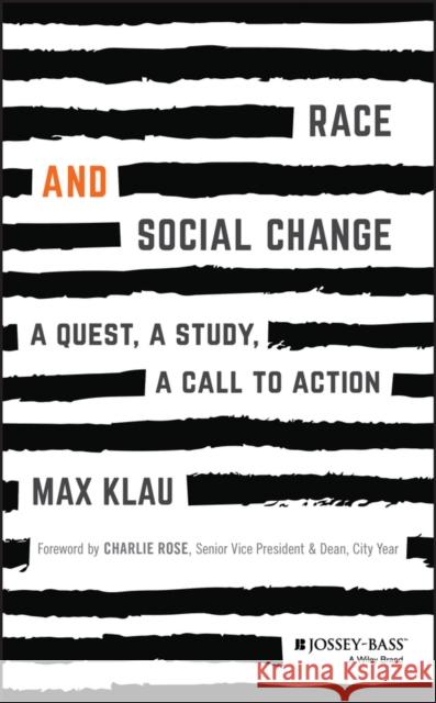 Race and Social Change: A Quest, A Study, A Callto Action Klau, Max 9781119359289
