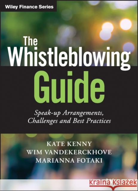 The Whistleblowing Guide: Speak-Up Arrangements, Challenges and Best Practices Kenny, Kate 9781119360759 Wiley