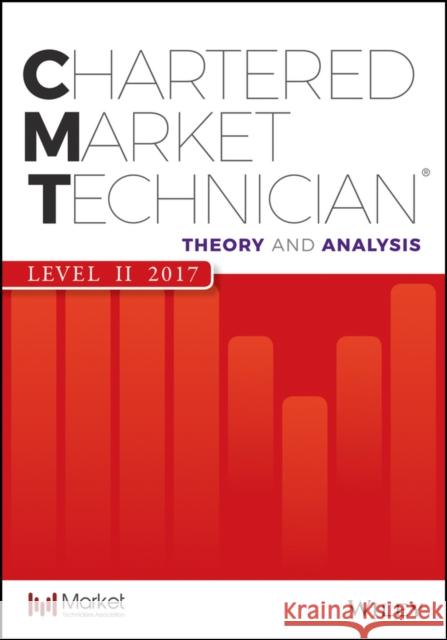 Cmt Level II 2017: Theory and Analysis Mkt Tech Assoc,  9781119361695 John Wiley & Sons