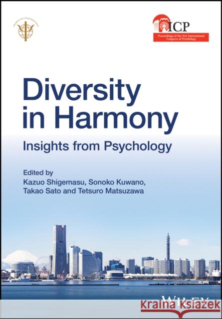 Diversity in Harmony: Insights from Psychology - Proceedings of the 31st International Congress of Psychology Shigemasu, Kazuo 9781119362074