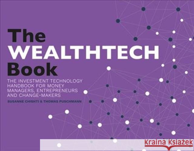 The Wealthtech Book: The Fintech Handbook for Investors, Entrepreneurs and Finance Visionaries Chishti,  9781119362159 John Wiley & Sons