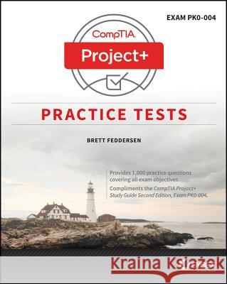 CompTIA Project+ Practice Tests : Exam PK0-004 Feddersen, Brett 9781119363354 John Wiley & Sons