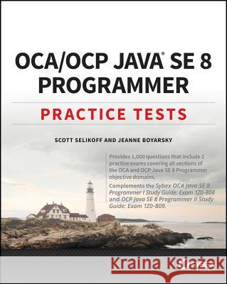 Oca / Ocp Java Se 8 Programmer Practice Tests Selikoff, Scott 9781119363392 John Wiley & Sons