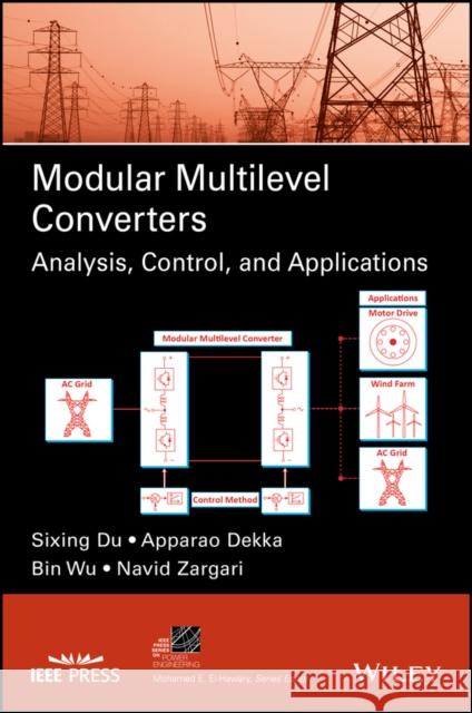 Modular Multilevel Converters: Analysis, Control, and Applications Sixing Du Apparao Dekka Bin Wu 9781119366300 Wiley-IEEE Press