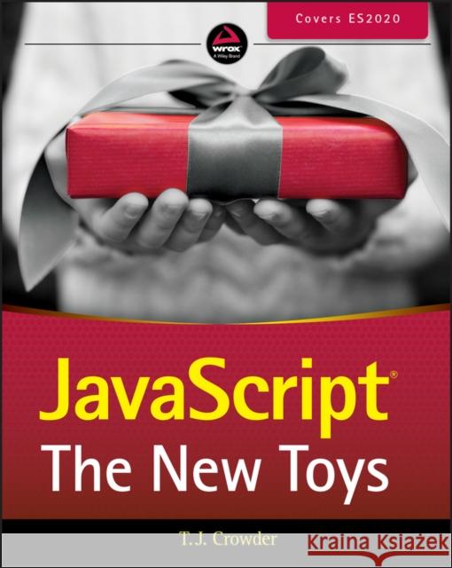 JavaScript: The New Toys Crowder, T. J. 9781119367956 Wrox Press