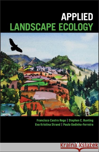 Applied Landscape Ecology Rego, Francisco Castro; Bunting, Stephen; Strand, Eva Kristina 9781119368205