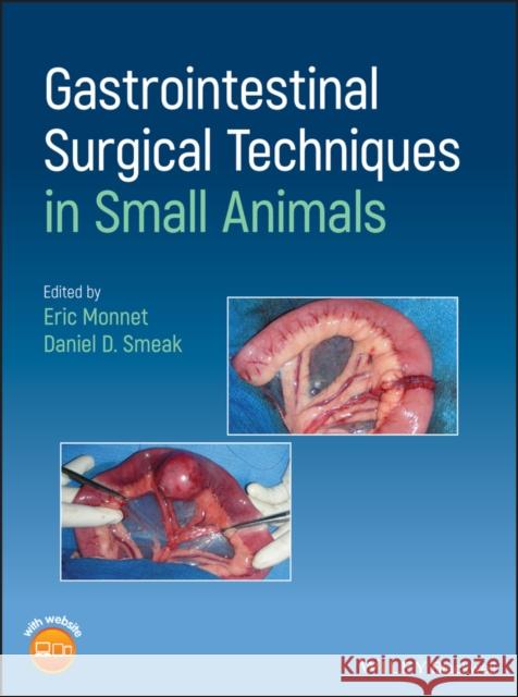 Gastrointestinal Surgical Techniques in Small Animals Eric Monnet Dan Smeak 9781119369202 Wiley-Blackwell