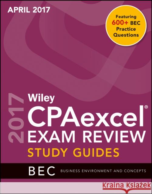 Wiley CPAexcel Exam Review April 2017 Study Guide: Business Environment and Concepts Wiley 9781119369424 John Wiley & Sons Inc