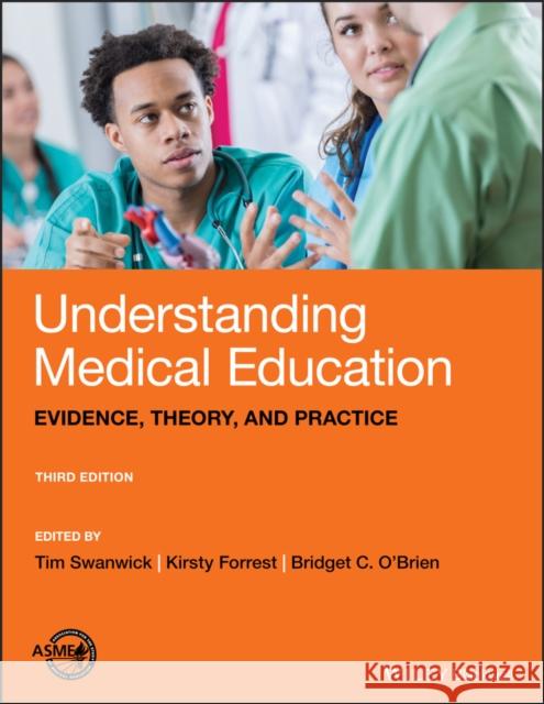 Understanding Medical Education: Evidence, Theory, and Practice Swanwick, Tim 9781119373827 Wiley-Blackwell