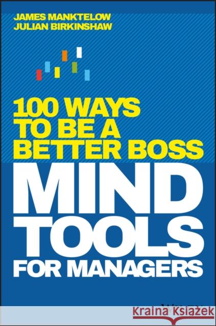 Mind Tools for Managers: 100 Ways to Be a Better Boss Manktelow, James 9781119374473 Wiley