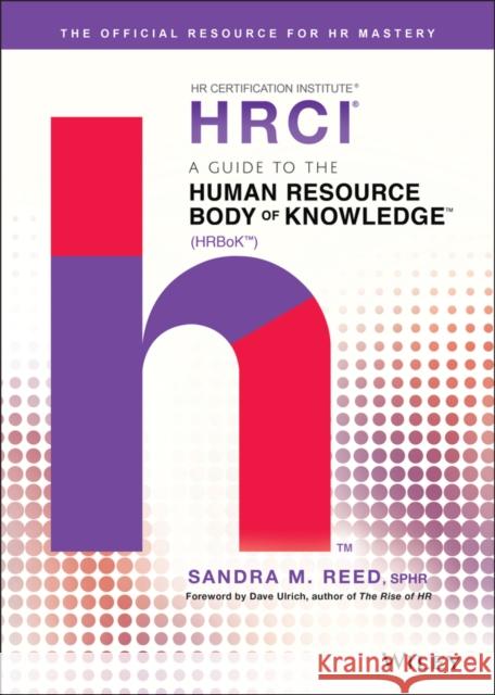 A Guide to the Human Resource Body of Knowledge (Hrbok) Reed, Sandra M. 9781119374886