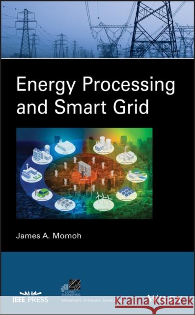 Energy Processing and Smart Grid James Momoh 9781119376149 Wiley-IEEE Press