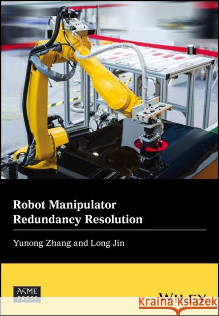 Robot Manipulator Redundancy Resolution Zhang, Yunong; Chubal, Pinakin 9781119381235