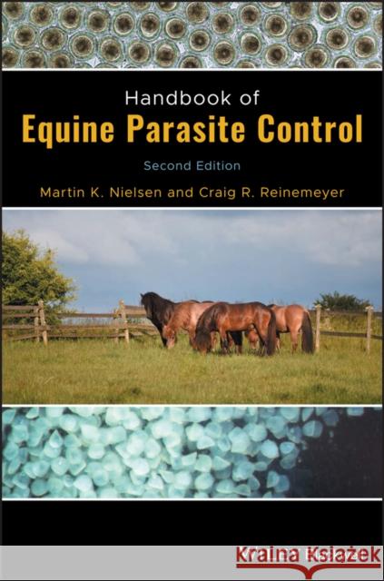 Handbook of Equine Parasite Control Martin K. Nielsen Craig R. Reinemeyer 9781119382782