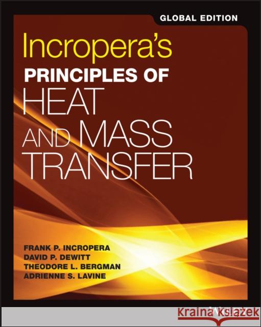 Incropera′s Principles of Heat and Mass Transfer Theodore L. Bergman, Adrienne S. Lavine, Frank P. Incropera 9781119382911