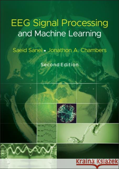 Eeg Signal Processing and Machine Learning Sanei, Saeid 9781119386940 Wiley-Blackwell (an imprint of John Wiley & S