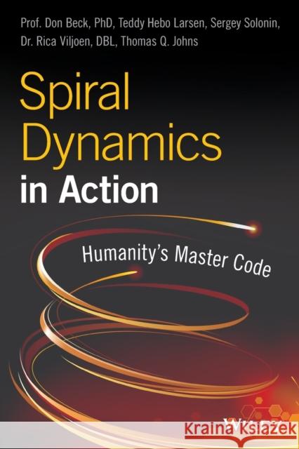 Spiral Dynamics in Action: Humanity's Master Code Beck, Don Edward 9781119387183