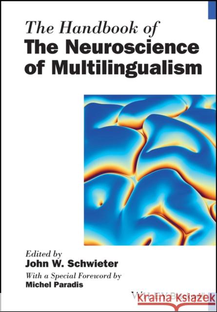 The Handbook of the Neuroscience of Multilingualism John W. Schwieter Michel Paradis 9781119387695 Wiley-Blackwell