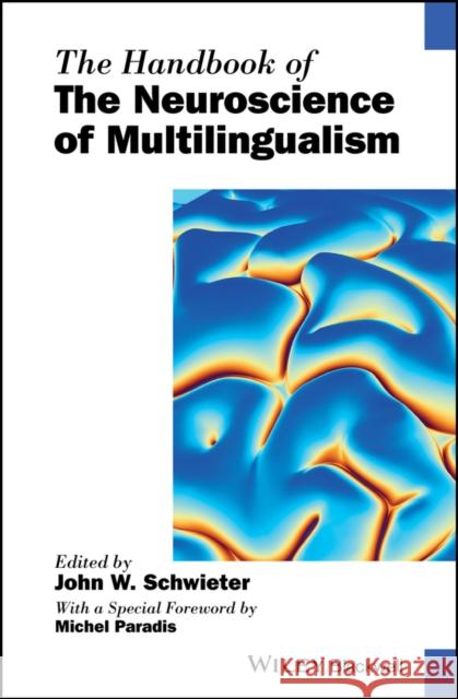 The Handbook of the Neuroscience of Multilingualism John W. Schwieter 9781119387701