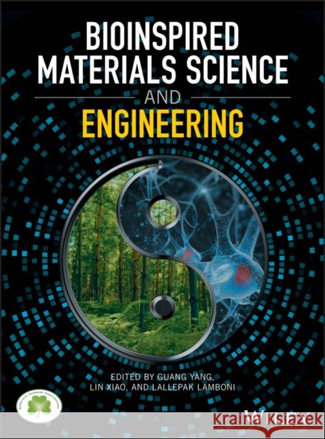 Bioinspired Materials Science and Engineering Guang Yang Lin Xiao Lallepak Lamboni 9781119390329 Wiley