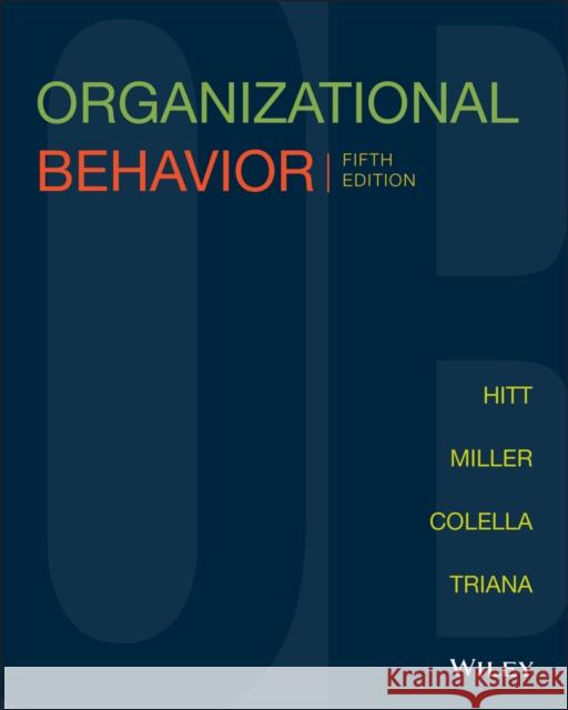 Organizational Behavior Michael A. Hitt, C. Chet Miller, Adrienne Colella 9781119391739
