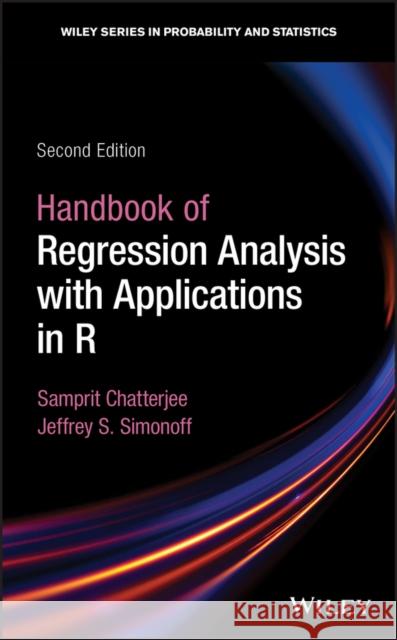 Handbook of Regression Analysis with Applications in R Chatterjee, Samprit 9781119392378 John Wiley & Sons Inc