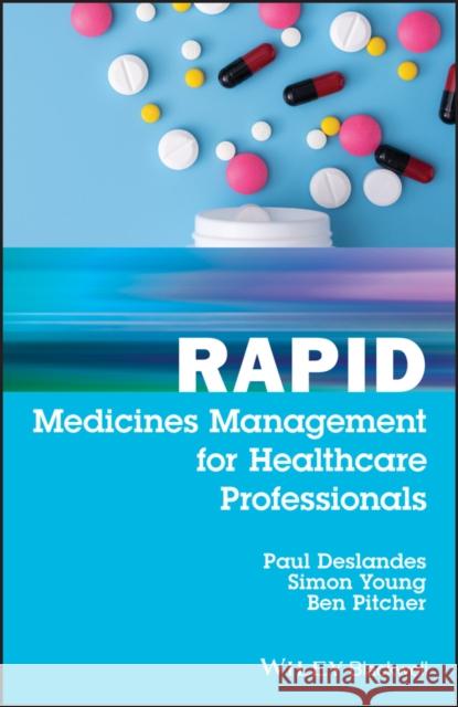Rapid Medicines Management for Healthcare Professionals Paul Deslandes Simon Young Ben Pitcher 9781119397724