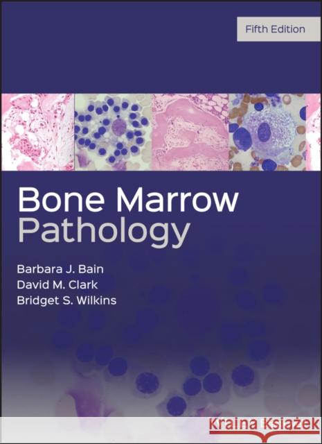 Bone Marrow Pathology Barbara J. Bain David M. Clark Bridget S. Wilkins 9781119398127 Wiley-Blackwell