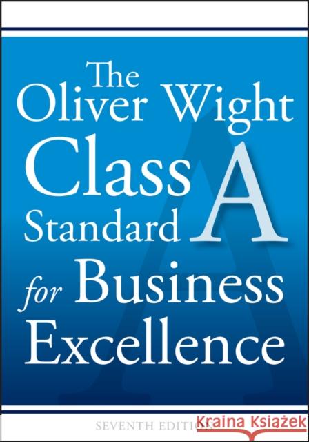 The Oliver Wight Class a Standard for Business Excellence Oliver Wight International Inc 9781119404477 Wiley